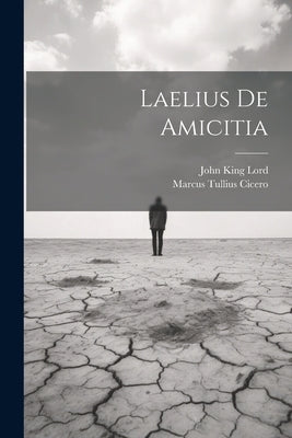 Laelius De Amicitia by Cicero, Marcus Tullius