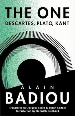 The One: Descartes, Plato, Kant, 1983-1984 by Badiou, Alain