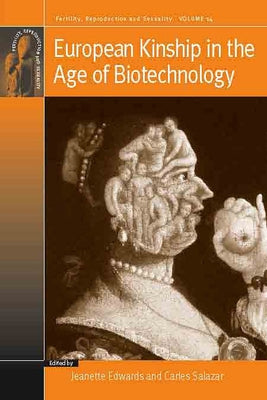 European Kinship in the Age of Biotechnology by Edwards, Jeanette