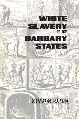 White Slavery in the Barbary States by Sumner, Charles