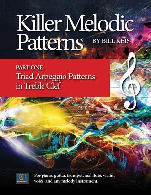 Killer Melodic Patterns - Part One_Treble Clef by Keis, Bill
