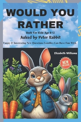 would you rather books for kids: Age 8 - 12: Funny & Interesting New Questions Every Family Can Have Fun With by Williams, Elizabeth