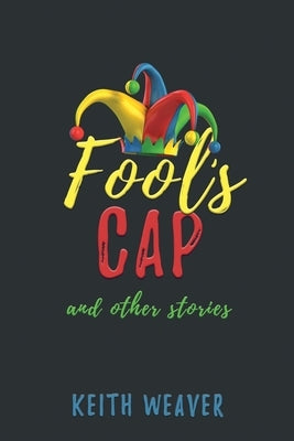 Fool's Cap and Other Stories by Weaver, Keith