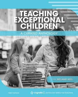 Teaching Exceptional Children: A Curated Anthology by Keel, Melanie