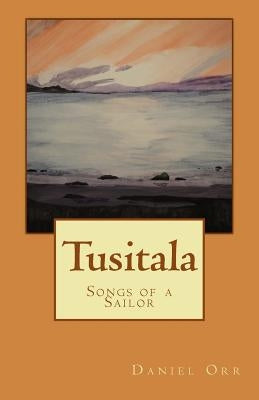 Tusitala: Songs of a Sailor by Orr, Daniel
