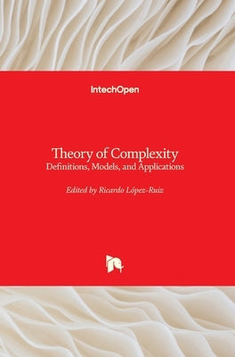 Theory of Complexity: Definitions, Models, and Applications by López-Ruiz, Ricardo