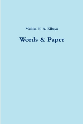 Words & Paper by Kibaya, Mukisa N. a.