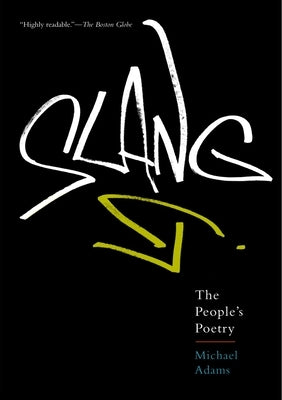 Slang: The People's Poetry by Adams, Michael