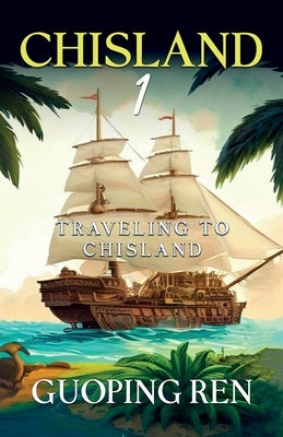 CHISLAND 1 Traveling to Chisland by Ren, Guoping