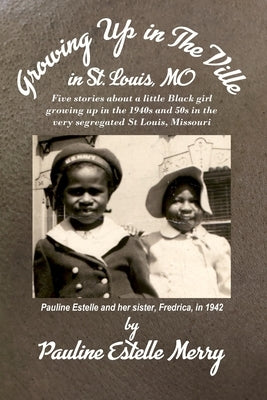 Growing Up in The Ville in St. Louis, MO by Merry, Pauline E.