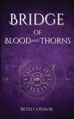 Bridge of Blood and Thorns by Connor, Beth