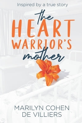The Heart Warrior's Mother by Cohen De Villiers, Marilyn