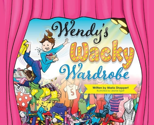 Wendy's Wacky Wardrobe: A Tale of Temperance by Shappert, Maria