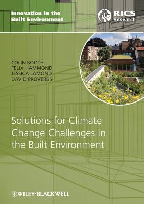 Solutions for Climate Change Challenges in the Built Environment by Booth, Colin A.