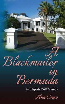 A Blackmailer in Bermuda: An Elspeth Duff Mystery by Crew, Ann