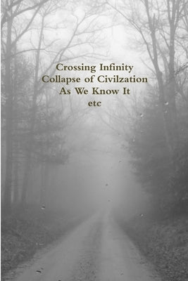Crossing Infinity - Collapse of Civilzation As We Know It Etc by Weathers, Tom