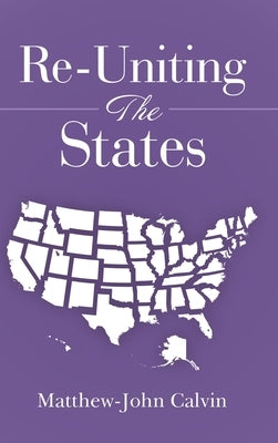 Re-Uniting the States by Calvin, Matthew-John