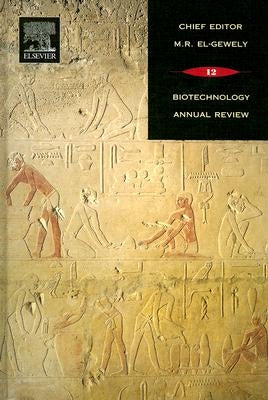 Biotechnology Annual Review: Volume 12 by El-Gewely, M. Raafat