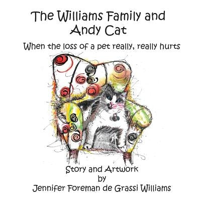 The Williams Family and Andy Cat: When the loss of a pet really, really hurts by Williams, Jennifer Foreman de Grassi