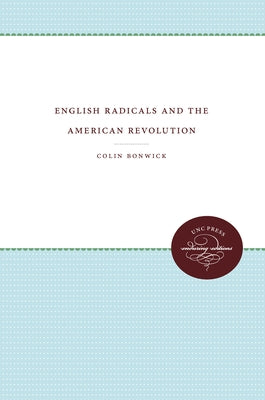 English Radicals and the American Revolution by Bonwick, Colin