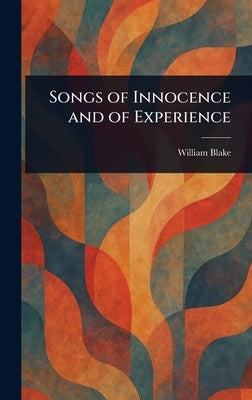 Songs of Innocence and of Experience by Blake, William