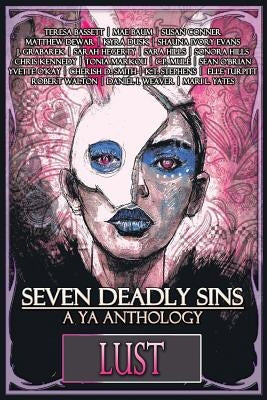 Seven Deadly Sins: A YA Anthology (Lust) (Volume 7) by Stephens, K. T.