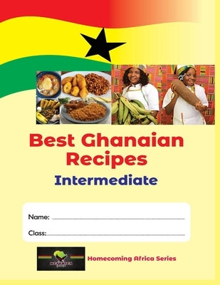 Best Ghanaian Recipes: Intermediate by Pongo, Kwame