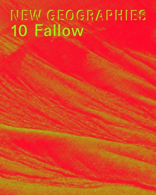 New Geographies 10: Fallow by Chieffalo, Michael