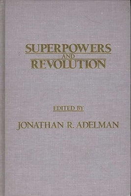 Superpowers and Revolution by Adelman, Jonathan