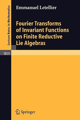Fourier Transforms of Invariant Functions on Finite Reductive Lie Algebras by Letellier, Emmanuel
