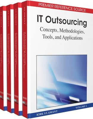 It Outsourcing: Concepts, Methodologies, Tools, and Applications by St Amant