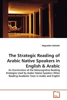 The Strategic Reading of Arabic Native Speakers in English by Alsheikh, Negmeldin