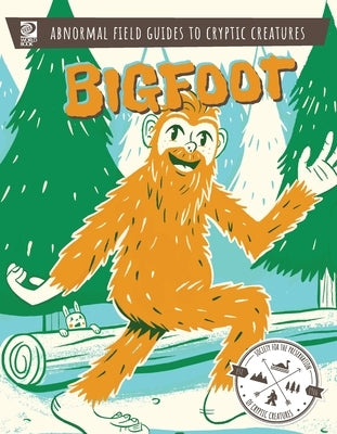 Abnormal Field Guides to Cryptic Creatures: Bigfoot by World Book