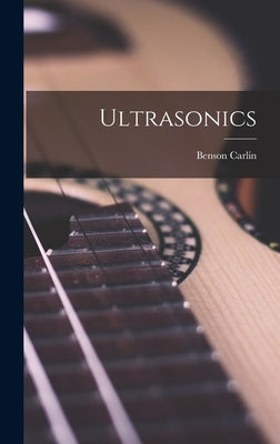Ultrasonics by Carlin, Benson 1915-
