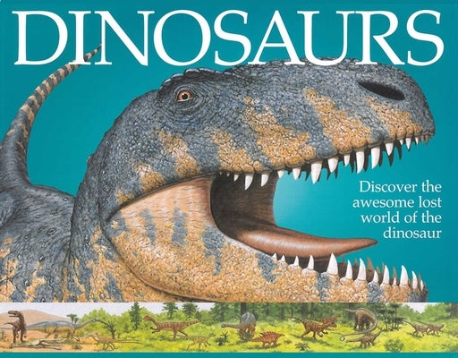 Dinosaurs: Discover the Awesome Lost World of the Dinosaur by Eason, Sarah
