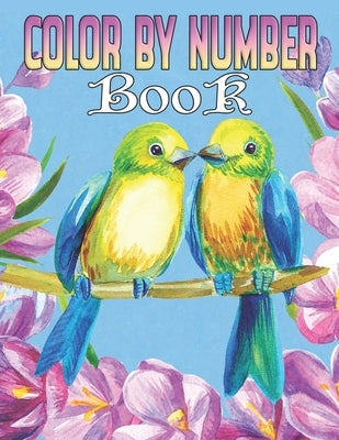 Color By Number Book: Large Print Activity Coloring Page for Adults With Animals, Flowers, Patterns, Nature, Landscapes & Much More Relaxati by Hasan, One