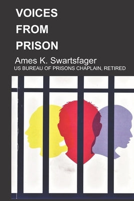 Voices from Prison by Swartsfager, Ames K.