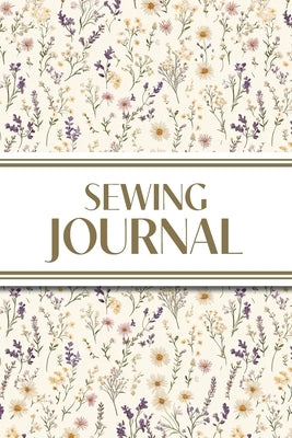 Sewing Journal (Wildflowers on Cream Background ): 6"x9" Sewing Lover's Diary; Keep Your Pattern Logs, Favorite Fabric Library, and Sewing Project Pla by Revive Stationery