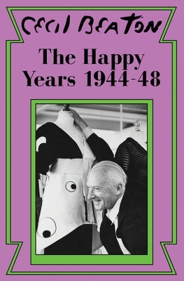 The Happy Years: 1944-48 by Beaton, Cecil