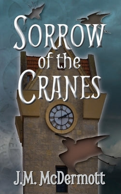Sorrow of the Cranes by McDermott, J. M.