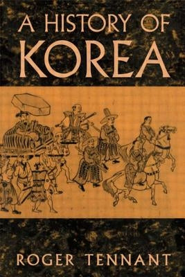 A History Of Korea by Tennant, Roger