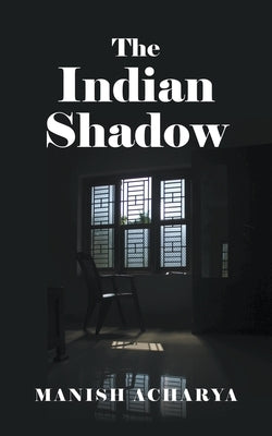 The Indian Shadow by Acharya, Manish