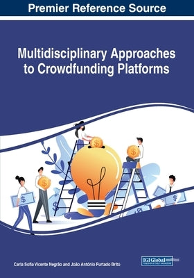 Multidisciplinary Approaches to Crowdfunding Platforms by Negrão, Carla Sofia Vicente