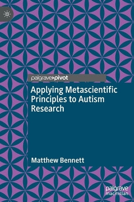 Applying Metascientific Principles to Autism Research by Bennett, Matthew
