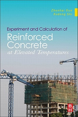 Experiment and Calculation of Reinforced Concrete at Elevated Temperatures by Guo, Zhenhai