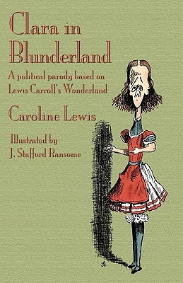 Clara in Blunderland: A Political Parody Based on Lewis Carroll's Wonderland by Lewis, Caroline