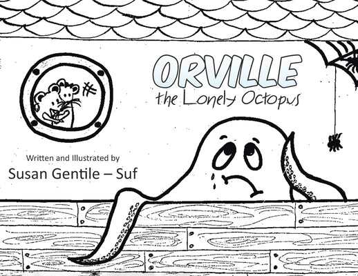 Orville the Lonely Octopus by Suf, Susan -.