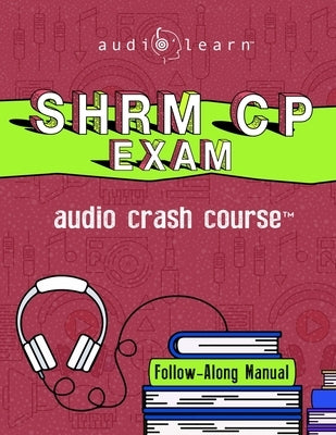 SHRM-CP Audio Crash Course: Complete Review for the Society for Human Resource Management Certified Professional Exam! by Content Team, Audiolearn