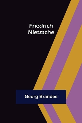 Friedrich Nietzsche by Brandes, Georg