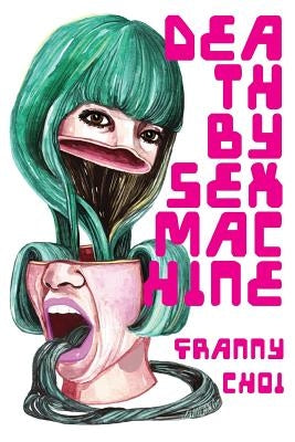 Death by Sex Machine by Choi, Franny